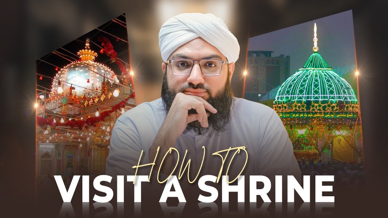 How to Visit A Shrine | Explained in Urdu With English Subtitles By Ahmed Raza Attari Madani